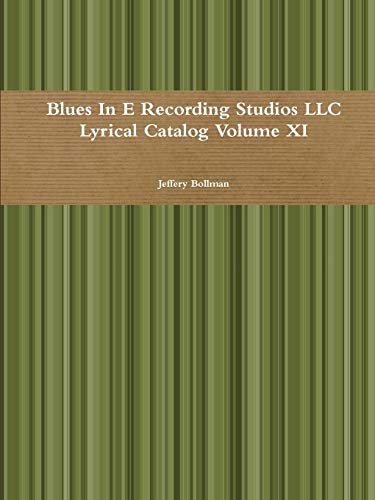 Blues In E Recording Studios Llc Lyrical Catalog Volume Xi [Paperback]