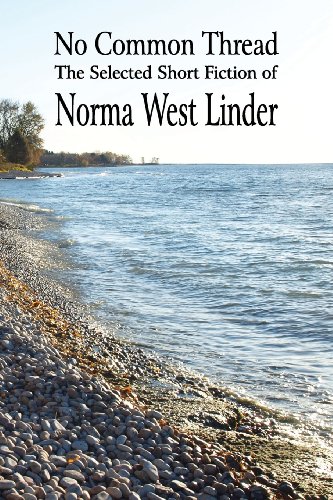No Common Thread The Selected Short Fiction Of Norma West Linder [Paperback]