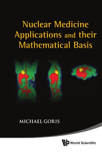 Nuclear Medicine Applications and Their Mathematical Basis [Hardcover]