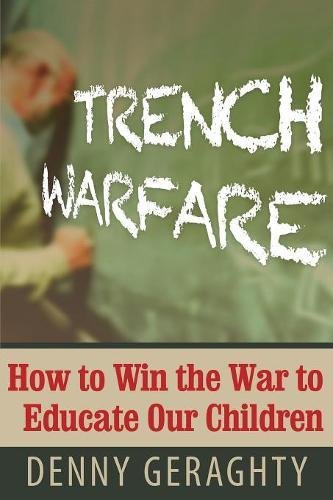Trench Warfare  How to Win the War to Educate Our Children [Paperback]