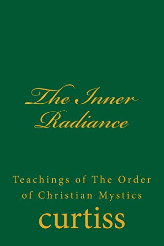 The Inner Radiance (teachings Of The Order Of Christian Mystics) (volume 3) [Paperback]