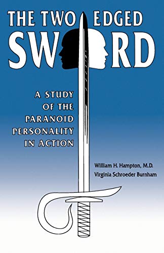 The Two-Edged Sword A Study Of The Paranoid Personality In Action [Paperback]