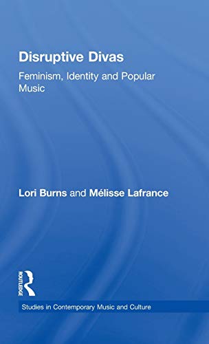 Disruptive Divas Feminism, Identity and Popular Music [Hardcover]