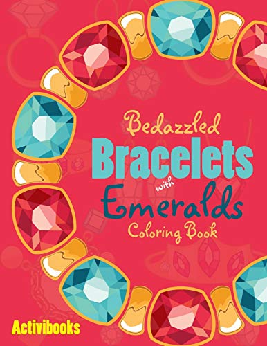 Bedazzled Bracelets with Emeralds Coloring Book [Paperback]