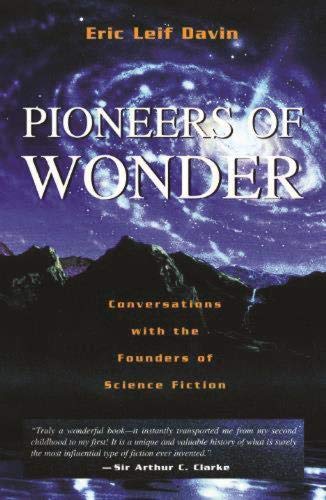 Pioneers of Wonder Conversations With the Founders of Science Fiction [Hardcover]
