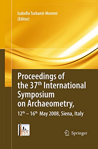Proceedings of the 37th International Symposium on Archaeometry, 13th - 16th May [Paperback]