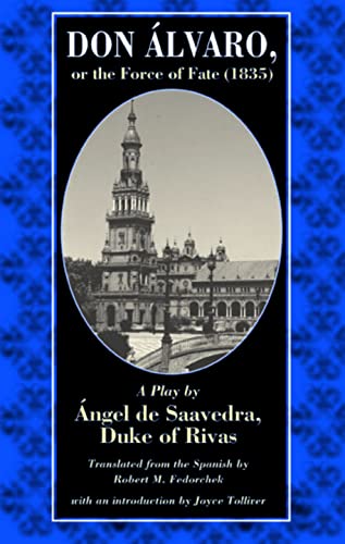 Don Alvaro, Or The Force Of Fate (1835) A Play By Angel De Saavedra, Duke Of Ri [Paperback]