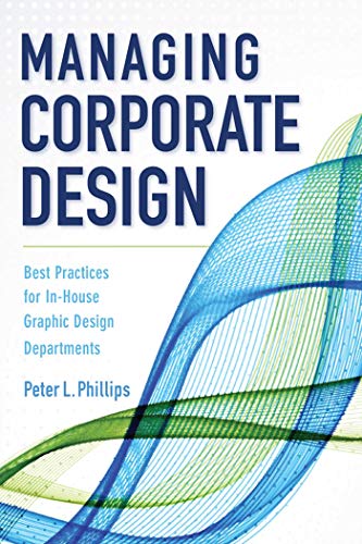 Managing Corporate Design Best Practices for In-House Graphic Design Department [Hardcover]