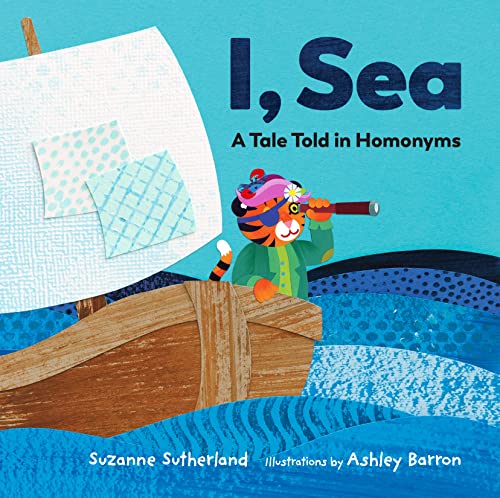 I, Sea A Tale Told in Homonyms [Hardcover]