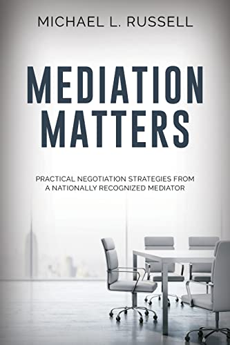 Mediation Matters Practical Negotiation Strategies from a Nationally Recognized [Paperback]