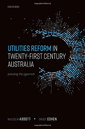 Utilities Reform in Twenty-First Century Australia Providing the Essentials [Hardcover]