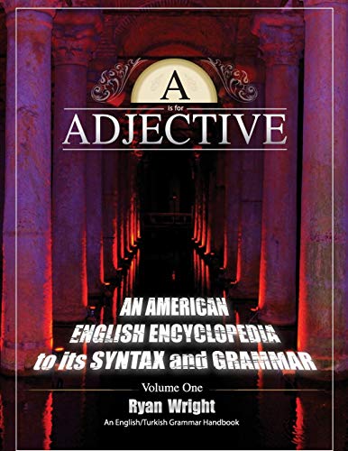 A Is For Adjective Volume One, An American English Encyclopedia To Its Syntax A [Paperback]
