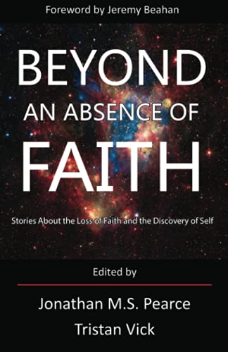 Beyond An Absence Of Faith Stories About The Loss Of Faith And The Discovery Of [Paperback]