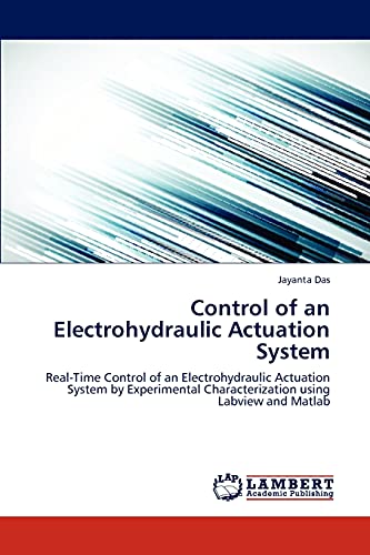 Control Of An Electrohydraulic Actuation System Real-Time Control Of An Electro [Paperback]