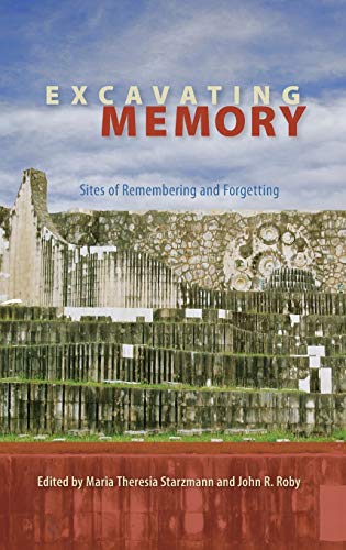 Excavating Memory Sites Of Remembering And Forgetting (cultural Heritage Studie [Hardcover]