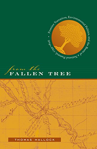 From The Fallen Tree Frontier Narratives, Environmental Politics, And The Roots [Paperback]
