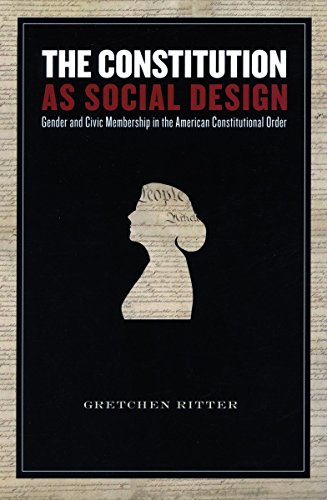 The Constitution as Social Design Gender and Civic Membership in the American C [Hardcover]