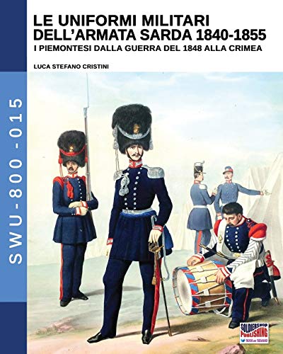 Uniformi Militari Dell'armata Sarda 1840-1855  I Piemontesi Dalla Guerra Del 18 [Paperback]