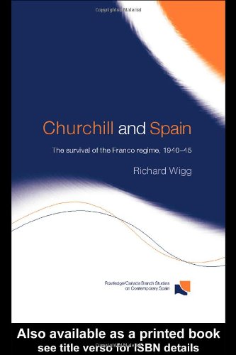 Churchill and Spain The Survival of the Franco Regime, 1940}}}1945 [Hardcover]