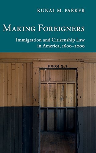 Making Foreigners Immigration and Citizenship Law in America, 1600}}}2000 [Hardcover]