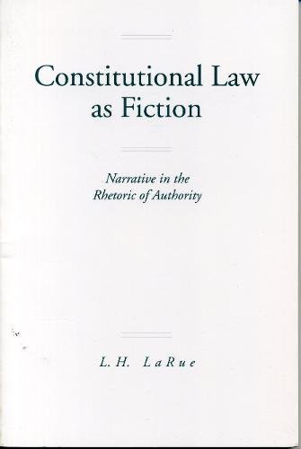 Constitutional Law as Fiction Narrative in the Rhetoric of Authority [Paperback]