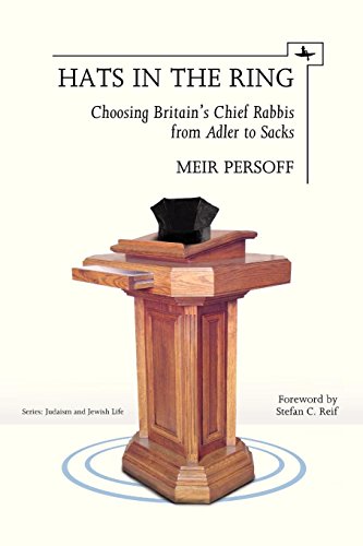 Hats in the Ring Choosing Britain's Chief Rabbis from Adler to Sacks [Paperback]