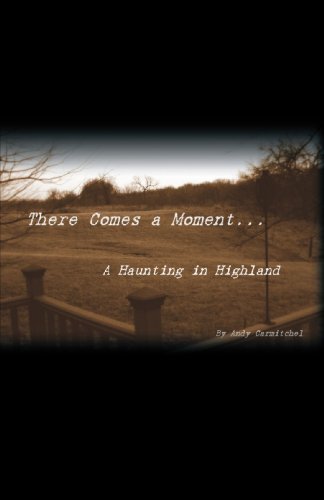 There Comes A Moment... A Haunting In Highland [Paperback]