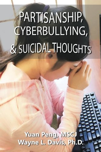 Partisanship, Cyberbullying, and Suicidal Thoughts [Paperback]