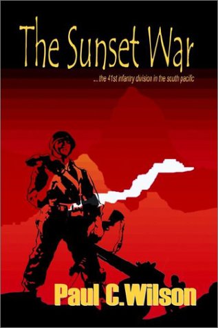 The Sunset War The 41st Infantry Division In The South Pacific [Hardcover]