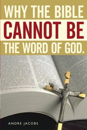 Why the Bible Cannot Be the Word of God [Paperback]