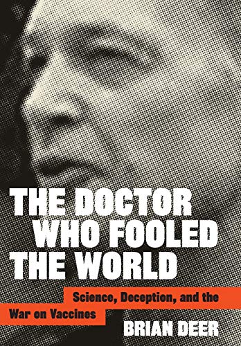 The Doctor Who Fooled the World Science, Depection, and the War on Vaccines [Hardcover]