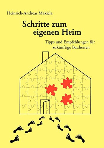 Schritte zum eigenen Heim  Tipps und Empfehlungen fr zuknftige Bauherren [Paperback]