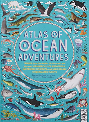 Atlas of Ocean Adventures Plunge into the depths of the ocean and discover wond [Hardcover]