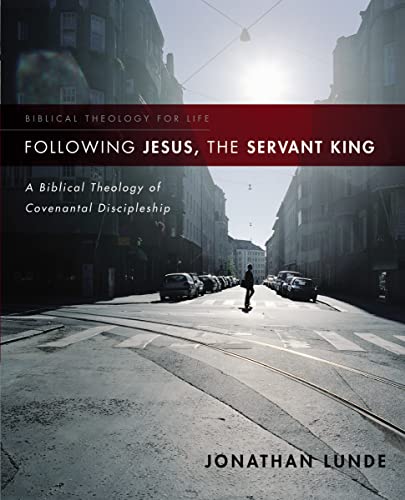 Following Jesus, the Servant King A Biblical Theology of Covenantal Discipleshi [Paperback]