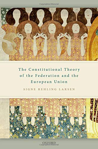 The Constitutional Theory of the Federation and the European Union [Hardcover]