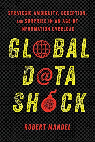 Global Data Shock Strategic Ambiguity, Deception, and Surprise in an Age of Inf [Paperback]