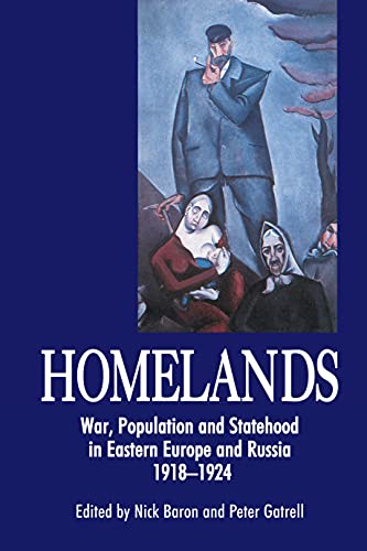 Homelands War, Population and Statehood in Eastern Europe and Russia, 1918-1924 [Paperback]