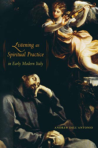Listening as Spiritual Practice in Early Modern Italy [Hardcover]