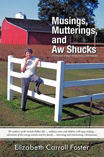 Musings, Mutterings, and Aw Shucks  A Collection of Short Stories, Essays, and  [Paperback]