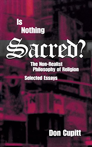 Is Nothing Sacred The Non-Realist Philosophy of Religion Selected Essays [Hardcover]