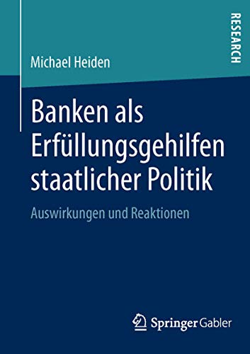 Banken als Erfllungsgehilfen staatlicher Politik Auswirkungen und Reaktionen [Paperback]