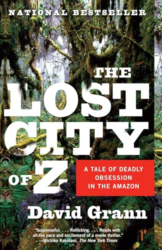 The Lost City of Z A Tale of Deadly Obsession in the Amazon [Paperback]