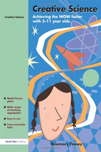 Creative Science Achieving the WOW Factor with 5-11 Year Olds [Paperback]
