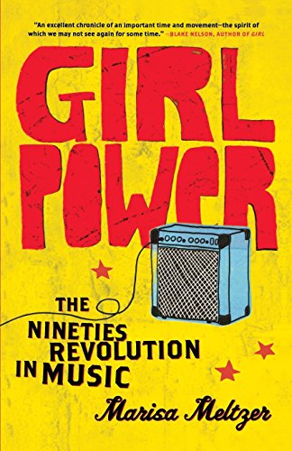 Girl Power The Nineties Revolution in Music [Paperback]