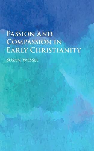 Passion and Compassion in Early Christianity [Hardcover]