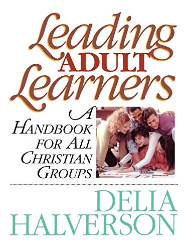Leading Adult Learners A Handbook for All Christian Groups [Paperback]