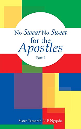 No Sweat No Sweet For The Apostles [Paperback]