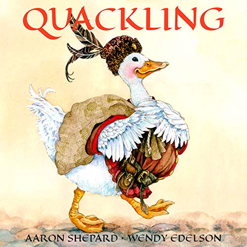 Quackling  A Feathered Fairy Tale [Hardcover]