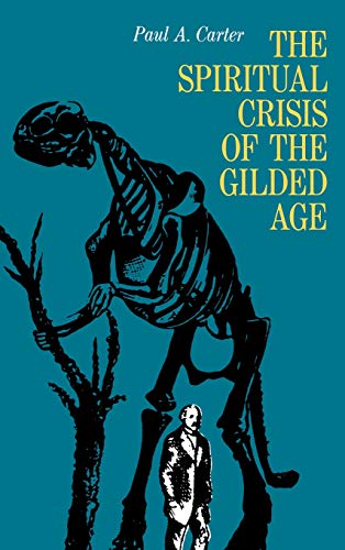 The Spiritual Crisis of the Gilded Age [Hardcover]