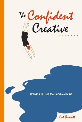 The Confident Creative Drawing to Free the Hand and Mind [Paperback]